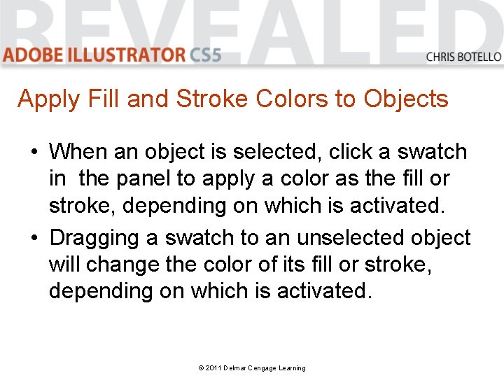 Apply Fill and Stroke Colors to Objects • When an object is selected, click