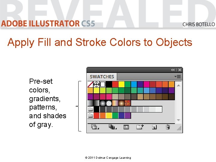 Apply Fill and Stroke Colors to Objects Pre-set colors, gradients, patterns, and shades of