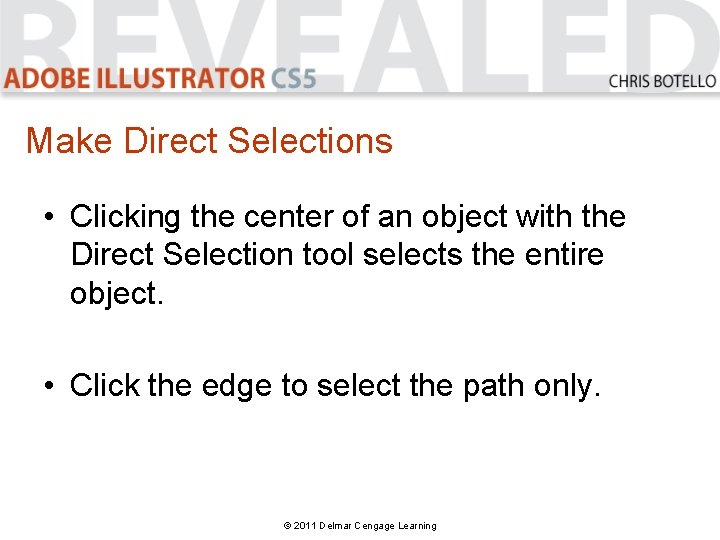 Make Direct Selections • Clicking the center of an object with the Direct Selection