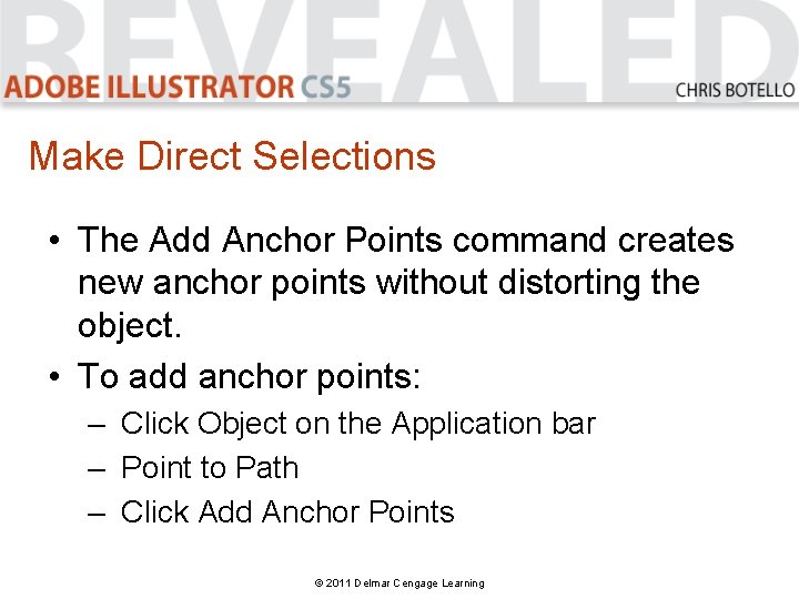 Make Direct Selections • The Add Anchor Points command creates new anchor points without