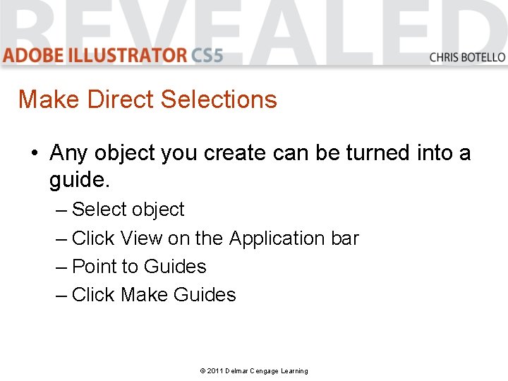 Make Direct Selections • Any object you create can be turned into a guide.