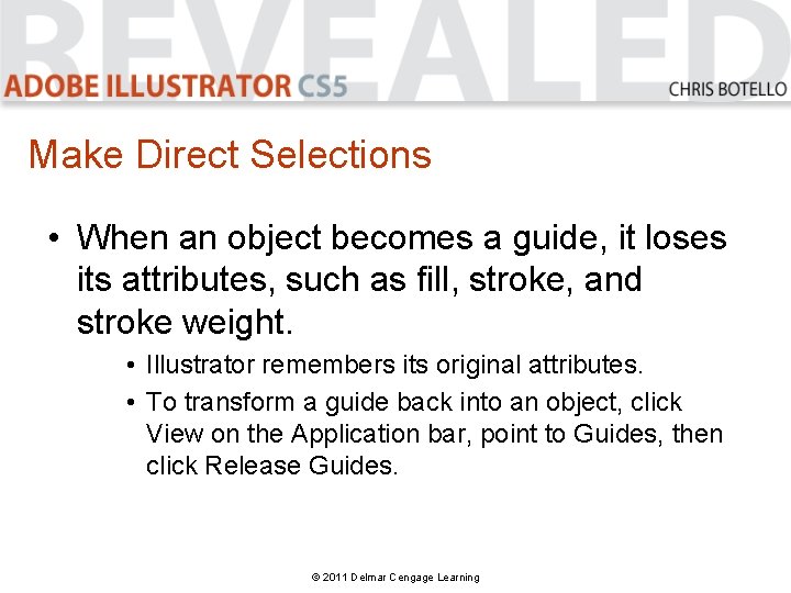 Make Direct Selections • When an object becomes a guide, it loses its attributes,