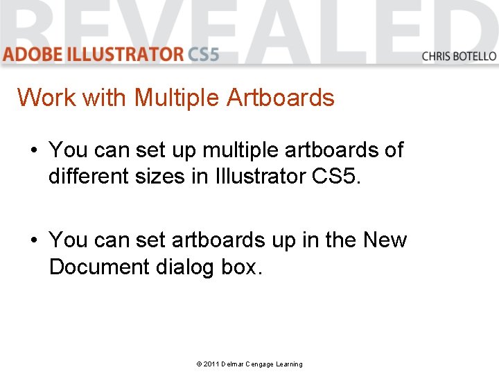 Work with Multiple Artboards • You can set up multiple artboards of different sizes