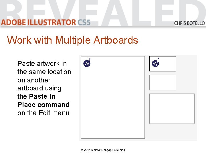 Work with Multiple Artboards Paste artwork in the same location on another artboard using