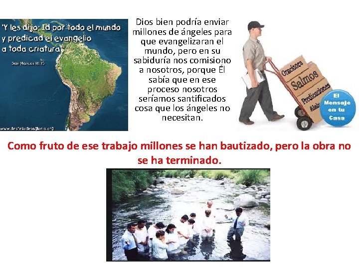 Dios bien podría enviar millones de ángeles para que evangelizaran el mundo, pero en