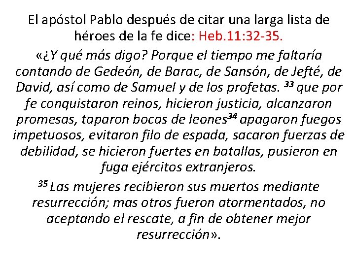 El apóstol Pablo después de citar una larga lista de héroes de la fe