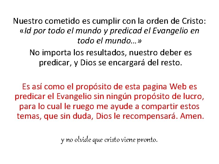 Nuestro cometido es cumplir con la orden de Cristo: «Id por todo el mundo