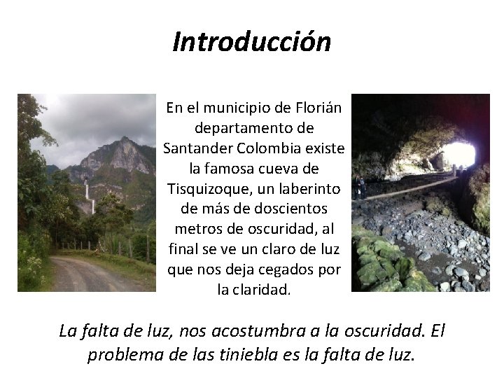 Introducción En el municipio de Florián departamento de Santander Colombia existe la famosa cueva