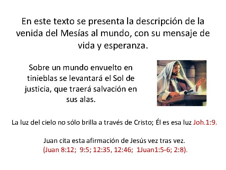 En este texto se presenta la descripción de la venida del Mesías al mundo,