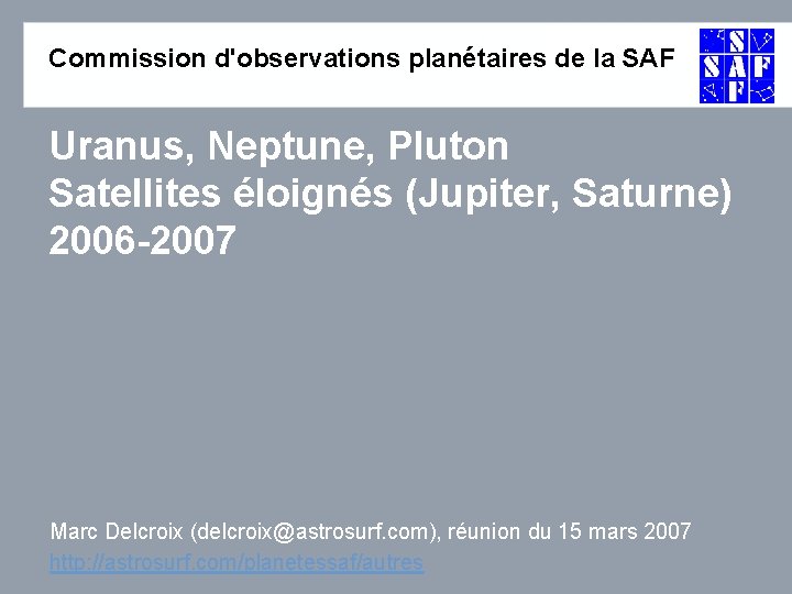 Commission d'observations planétaires de la SAF Uranus, Neptune, Pluton Satellites éloignés (Jupiter, Saturne) 2006