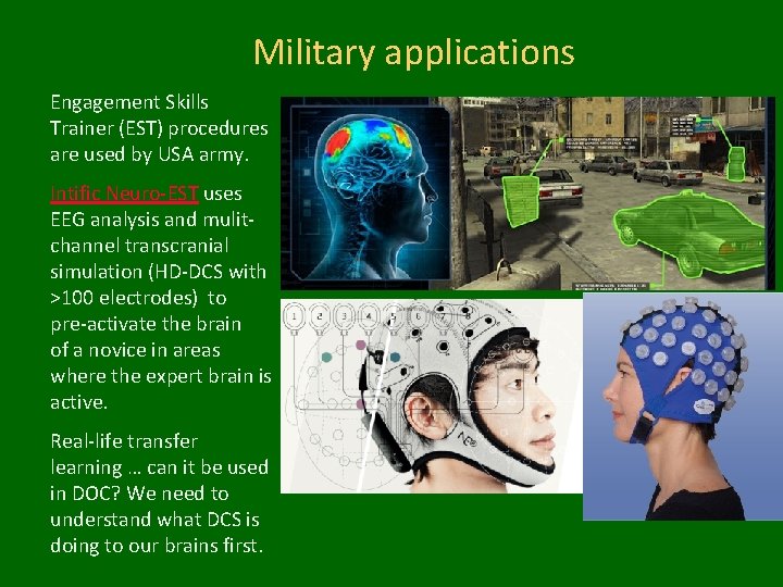 Military applications Engagement Skills Trainer (EST) procedures are used by USA army. Intific Neuro-EST