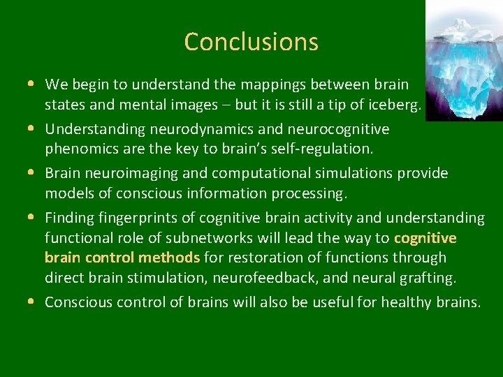 Conclusions • We begin to understand the mappings between brain • • states and