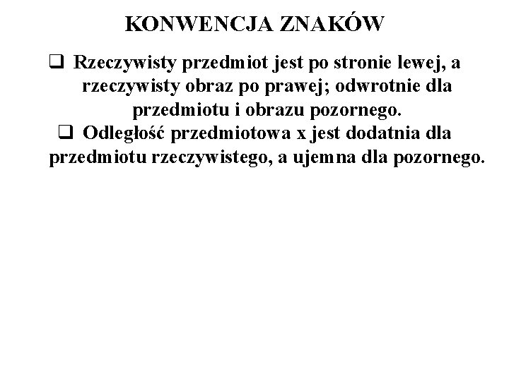 KONWENCJA ZNAKÓW q Rzeczywisty przedmiot jest po stronie lewej, a rzeczywisty obraz po prawej;