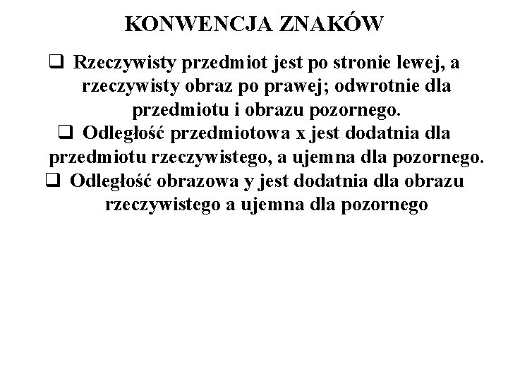 KONWENCJA ZNAKÓW q Rzeczywisty przedmiot jest po stronie lewej, a rzeczywisty obraz po prawej;