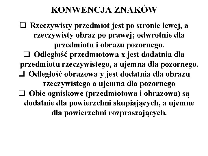 KONWENCJA ZNAKÓW q Rzeczywisty przedmiot jest po stronie lewej, a rzeczywisty obraz po prawej;