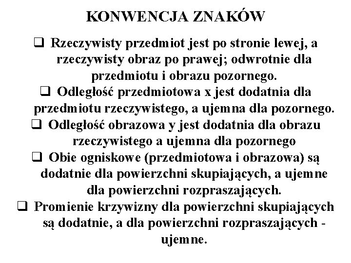 KONWENCJA ZNAKÓW q Rzeczywisty przedmiot jest po stronie lewej, a rzeczywisty obraz po prawej;