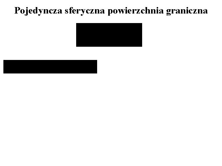 Pojedyncza sferyczna powierzchnia graniczna 