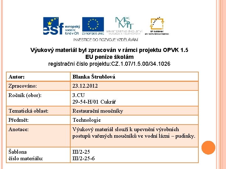 Výukový materiál byl zpracován v rámci projektu OPVK 1. 5 EU peníze školám registrační