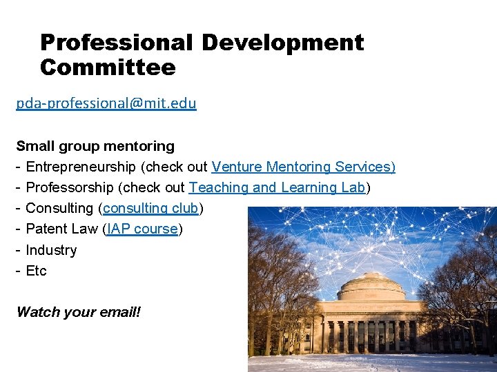 Professional Development Committee pda-professional@mit. edu Small group mentoring - Entrepreneurship (check out Venture Mentoring