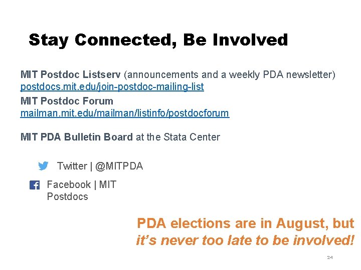 Stay Connected, Be Involved MIT Postdoc Listserv (announcements and a weekly PDA newsletter) postdocs.