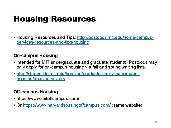 Housing Resources • Housing Resources and Tips: http: //postdocs. mit. edu/home/campusservices-resources-and-tips/housing On-campus Housing •