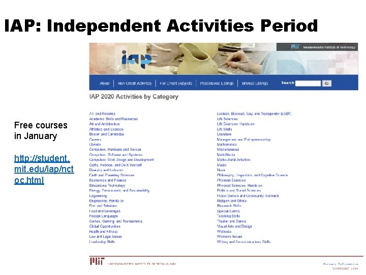IAP: Independent Activities Period Free courses in January http: //student. mit. edu/iap/nct oc. html