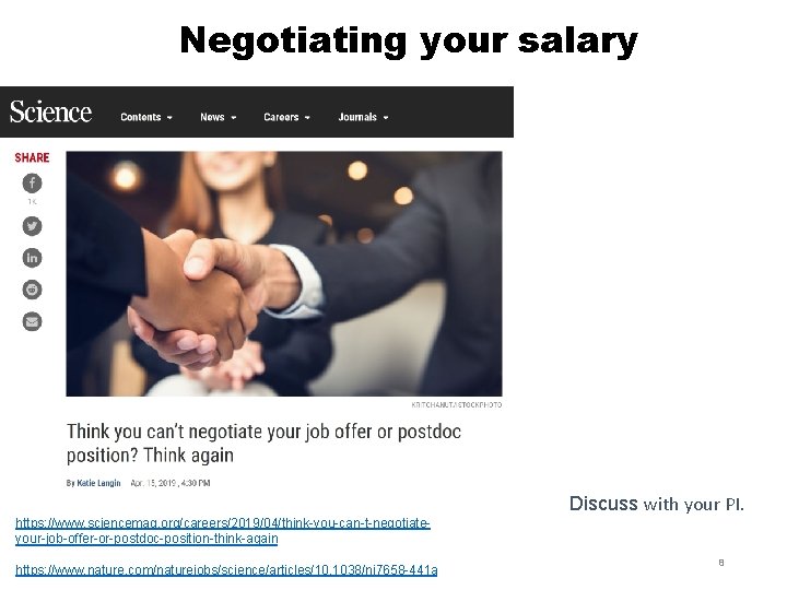 Negotiating your salary Discuss with your PI. https: //www. sciencemag. org/careers/2019/04/think-you-can-t-negotiateyour-job-offer-or-postdoc-position-think-again https: //www. sciencemag.