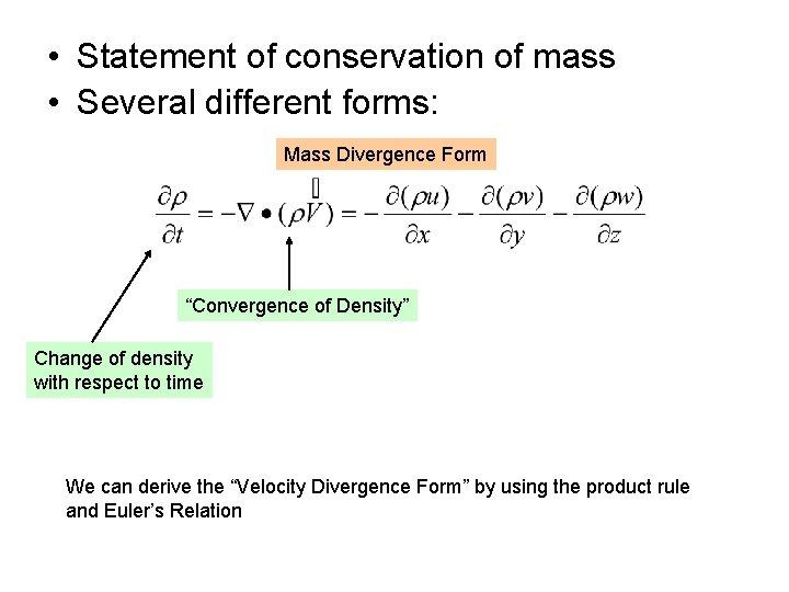 • Statement of conservation of mass • Several different forms: Mass Divergence Form