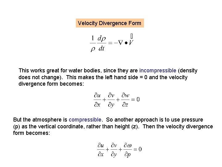 Velocity Divergence Form This works great for water bodies, since they are incompressible (density