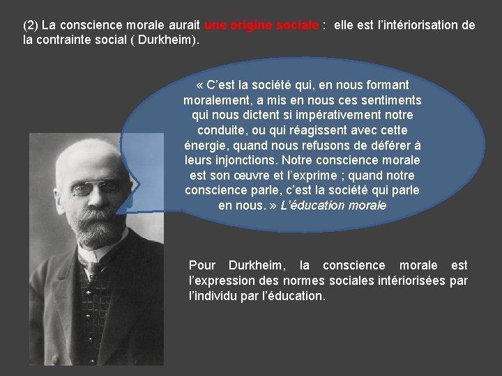 (2) La conscience morale aurait une origine sociale : elle est l’intériorisation de la