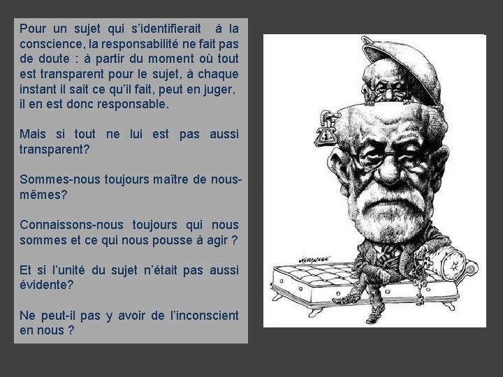 Pour un sujet qui s’identifierait à la conscience, la responsabilité ne fait pas de