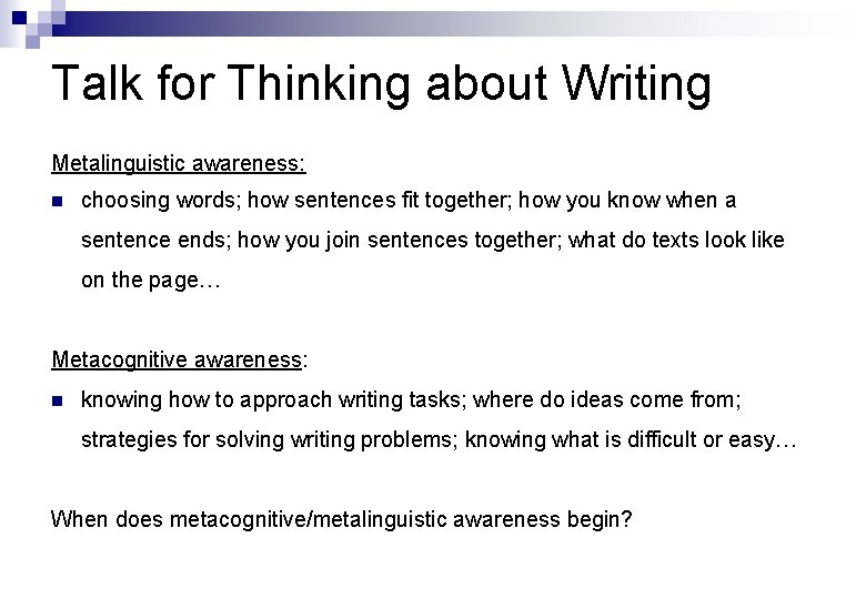 Talk for Thinking about Writing Metalinguistic awareness: n choosing words; how sentences fit together;