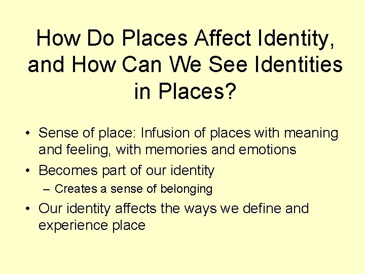 How Do Places Affect Identity, and How Can We See Identities in Places? •