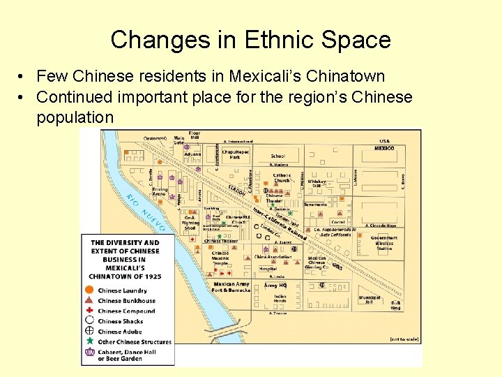 Changes in Ethnic Space • Few Chinese residents in Mexicali’s Chinatown • Continued important
