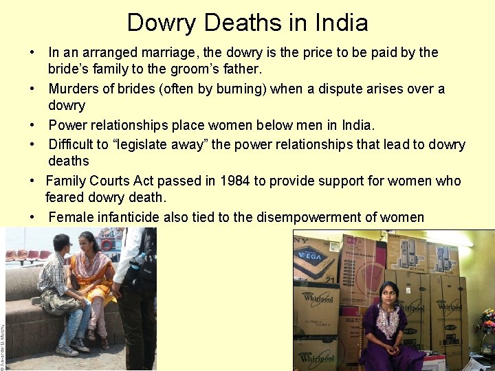 Dowry Deaths in India • In an arranged marriage, the dowry is the price