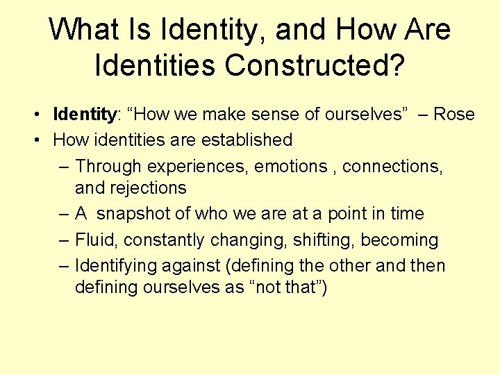 What Is Identity, and How Are Identities Constructed? • Identity: “How we make sense