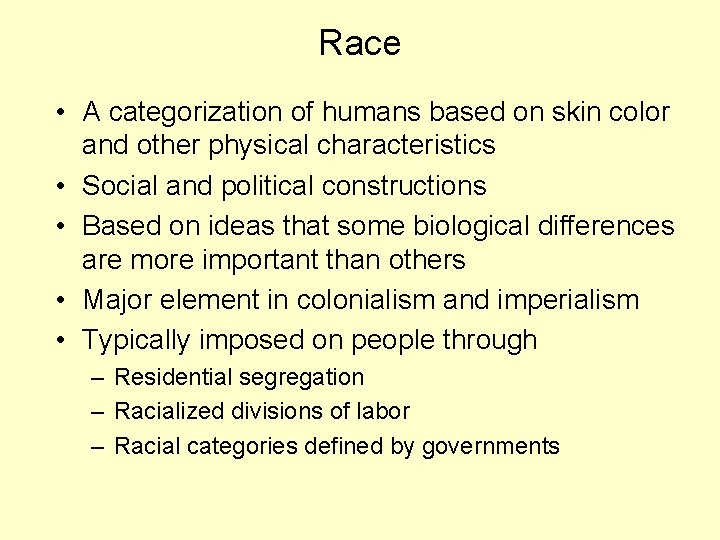 Race • A categorization of humans based on skin color and other physical characteristics