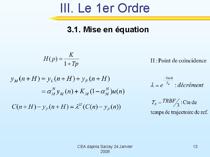 III. Le 1 er Ordre 3. 1. Mise en équation CEA dapnia Saclay 24