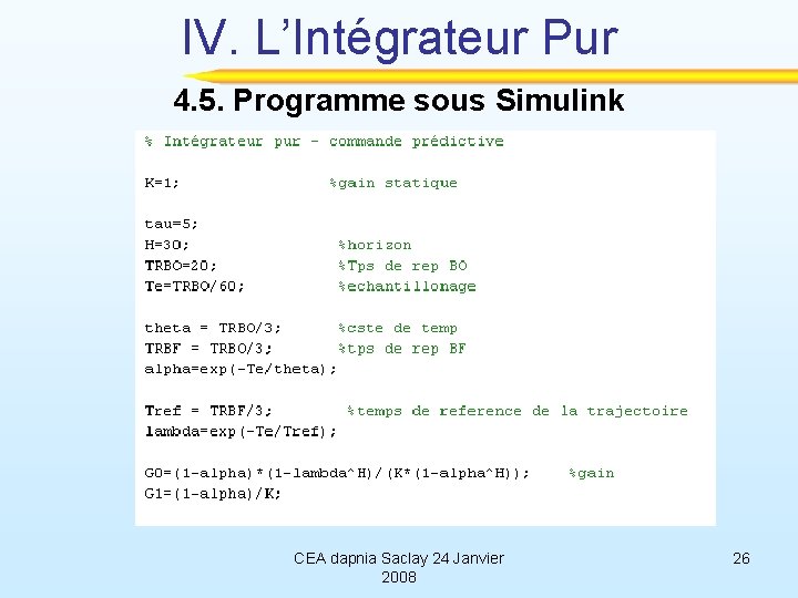 IV. L’Intégrateur Pur 4. 5. Programme sous Simulink CEA dapnia Saclay 24 Janvier 2008