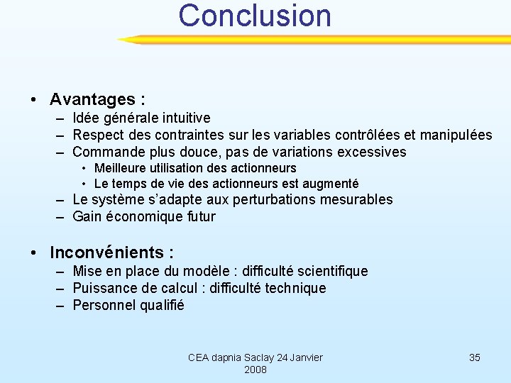 Conclusion • Avantages : – Idée générale intuitive – Respect des contraintes sur les