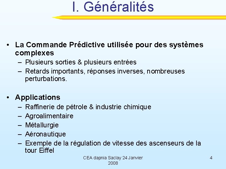 I. Généralités • La Commande Prédictive utilisée pour des systèmes complexes – Plusieurs sorties