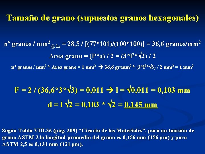 Tamaño de grano (supuestos granos hexagonales) nº granos / mm 2@ 1 x =