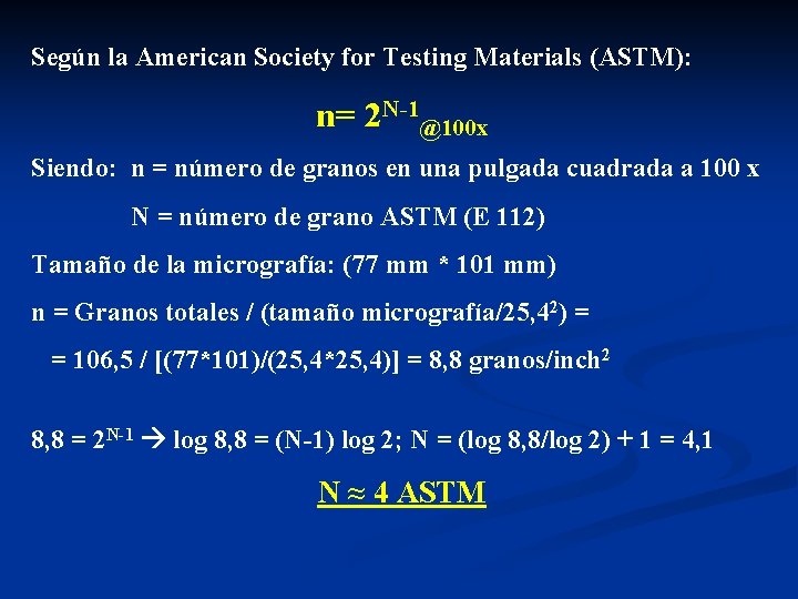 Según la American Society for Testing Materials (ASTM): n= 2 N-1@100 x Siendo: n