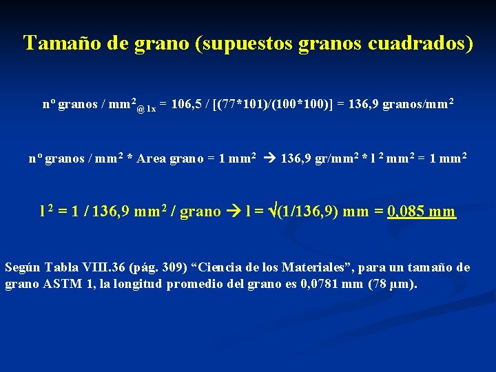 Tamaño de grano (supuestos granos cuadrados) nº granos / mm 2@ 1 x =