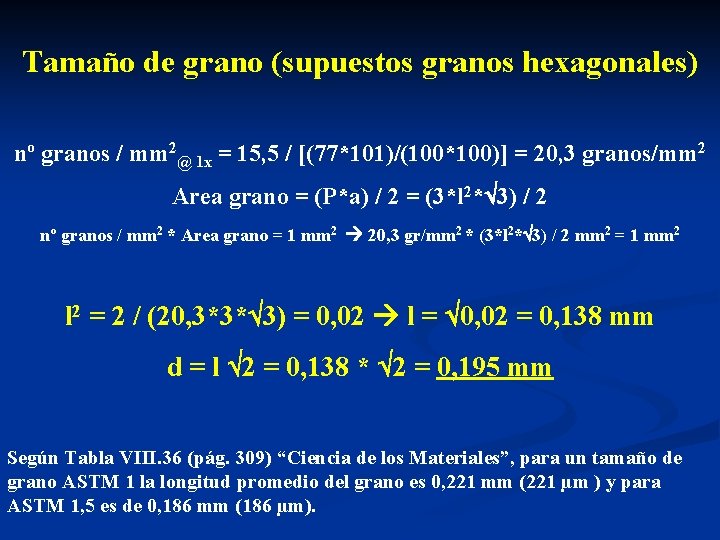 Tamaño de grano (supuestos granos hexagonales) nº granos / mm 2@ 1 x =