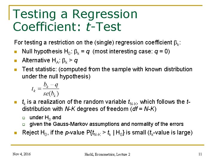 Testing a Regression Coefficient: t-Test For testing a restriction on the (single) regression coefficient