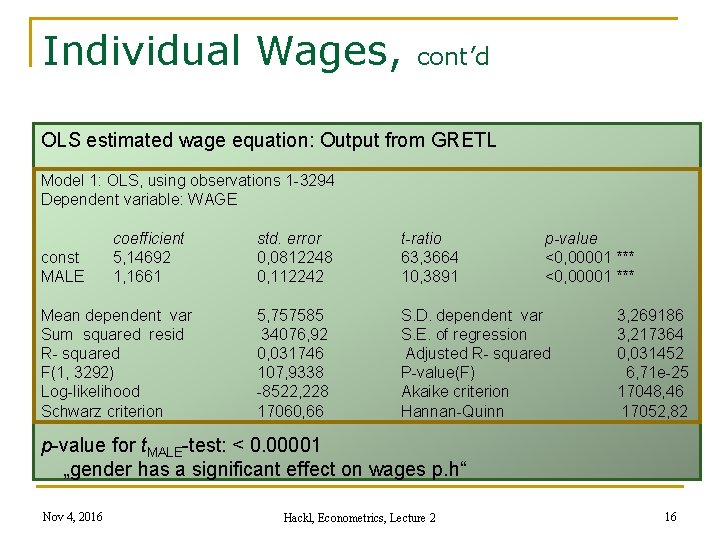 Individual Wages, cont’d OLS estimated wage equation: Output from GRETL Model 1: OLS, using