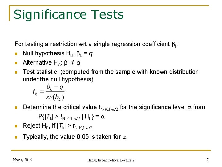 Significance Tests For testing a restriction wrt a single regression coefficient k: n Null