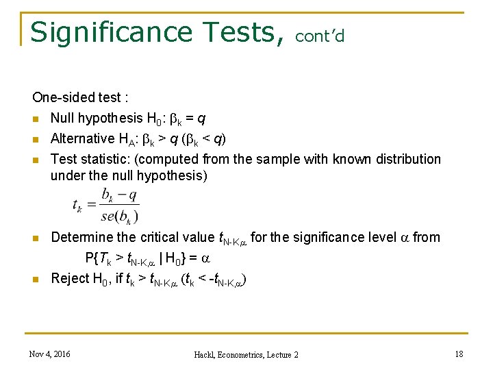 Significance Tests, cont’d One-sided test : n Null hypothesis H 0: k = q