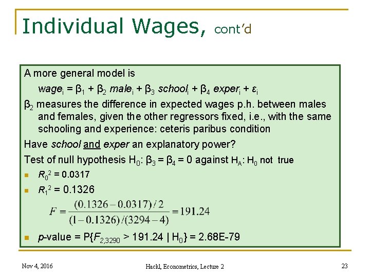 Individual Wages, cont’d A more general model is wagei = β 1 + β